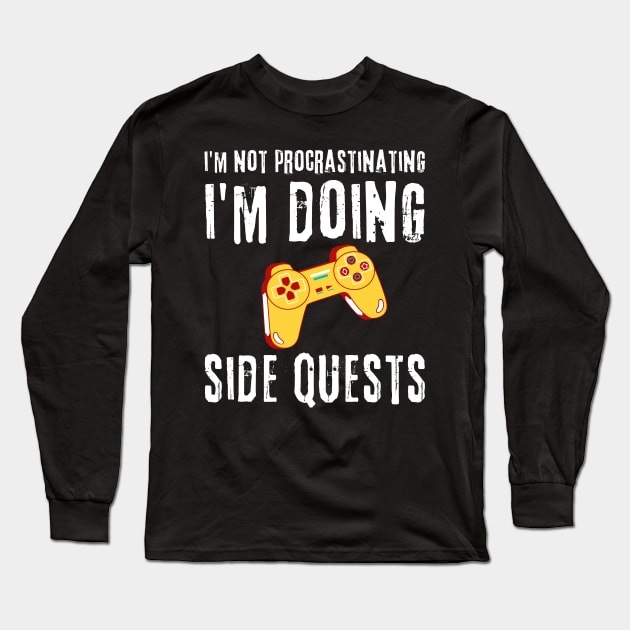 Gamer I'm Not Procrastinating I'm Doing Side Quests Long Sleeve T-Shirt by Teewyld